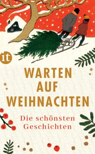 Warten auf Weihnachten: Die schönsten Geschichten | Das Geschenkbuch für den Advent – für Kinder und Erwachsene | Das perfekte Geschenk zu Weihnachten (insel taschenbuch)