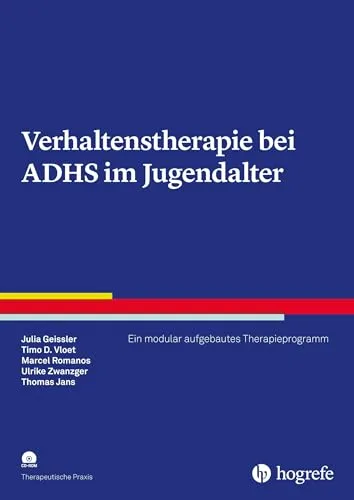 Verhaltenstherapie bei ADHS im Jugendalter: Ein modular aufgebautes Therapieprogramm - Medizin: Effektives Therapieprogramm zur Behandlung von ADHS bei Jugendlichen, modular und individuell anpassbar für optimale Ergebnisse.