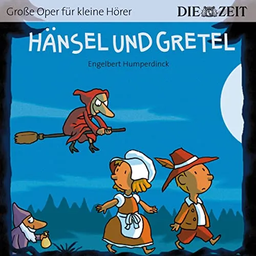 Hänsel und Gretel Die ZEIT-Edition: Hörspiel mit Opernmusik