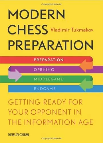 Modern Chess Preparation: Getting Ready for Your Opponent in the Information Age