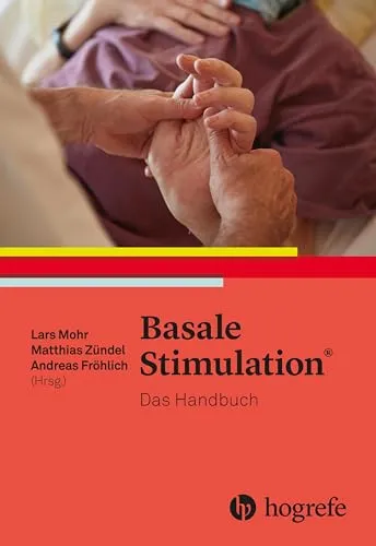 Basale Stimulation®: Das Handbuch - Medizin - Umfassendes Handbuch zur Basalen Stimulation®, ideal für Fachkräfte in der Pflege und Therapie zur Förderung der Wahrnehmung.