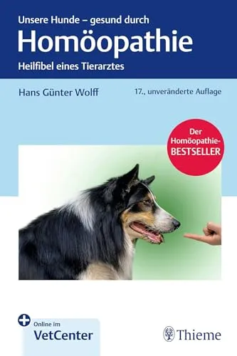Unsere Hunde - gesund durch Homöopathie: Heilfibel eines Tierarztes - Anatomie & Krankheiten des Hundes, umfassende Anleitung zur Anwendung von Homöopathie für die Gesundheit Ihres Hundes.