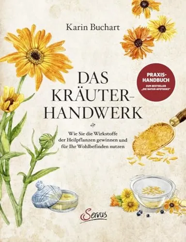 Das Kräuterhandwerk: Heilpflanzen effektiv nutzen
