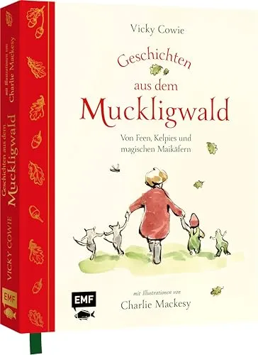 Geschichten aus dem Muckligwald – Geschenkbuch - Grundbegriffe für Kinder, wunderschöne Zeichnungen von Charlie Mackesy und zauberhafte Geschichten über Feen und Kelpies für unvergessliche Vorlesemomente.
