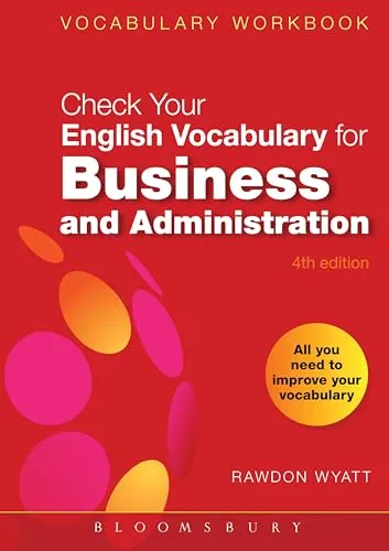 Check Your English Vocabulary for Business and Administration: All you need to improve your vocabulary (Check Your Vocabulary)