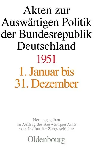 Produktbild Akten zur Auswärtigen Politik der Bundesrepublik Deutschland, 1951: 1. Januar bis 31. Dezember 1951