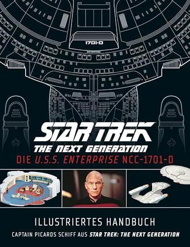 Illustriertes Handbuch: Die U.S.S. Enterprise NCC-1701-D - Unterhaltungsliteratur mit faszinierenden Einblicken in Captain Picards legendäres Raumschiff aus Star Trek: The Next Generation.