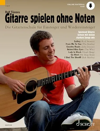 Gitarre spielen ohne Noten: Die neue Gitarrenschule für Einsteiger und Wiedereinsteiger