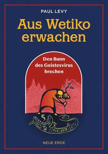 Aus Wetiko erwachen: Den Bann des Geistesvirus brechen - Spiritualität: Entdecken Sie transformative Erkenntnisse, um den Einfluss des Geistesvirus zu überwinden und zu innerer Freiheit zu gelangen.