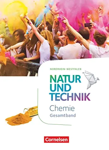 Natur und Technik - Chemie Neubearbeitung NRW Gesamtband: Schulbuch - Chemie Schulbuch für Nordrhein-Westfalen mit umfassenden Inhalten, ideal für Schüler zur optimalen Vorbereitung auf Prüfungen.