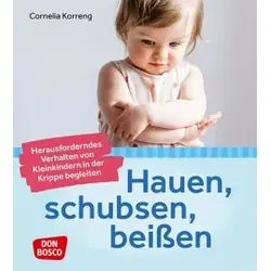 Hauen, schubsen, beißen - herausforderndes Verhalten von Kleinkindern in der Krippe begleiten