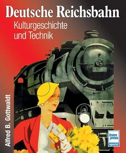 Deutsche Reichsbahn: Kulturgeschichte und Technik