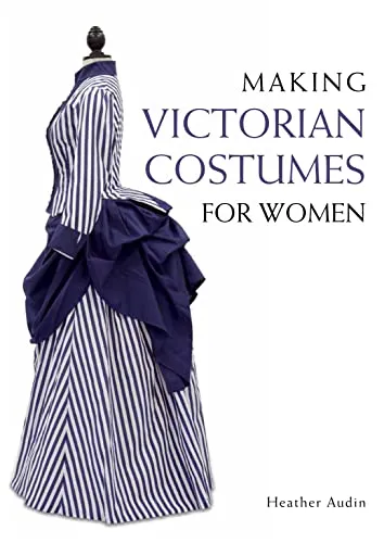 Produktbild Making Victorian Costumes for Women von Heather Audin