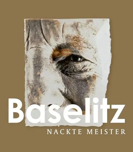 Georg Baselitz: Nackte Meister - Ausstellungskatalog - Entdecken Sie die faszinierenden Werke von Georg Baselitz in diesem umfassenden Ausstellungskatalog, der die zeitgenössische Kunst eindrucksvoll präsentiert.