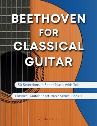 Beethoven for Classical Guitar: 50 Selections in Sheet Music with Tab (Classical Guitar Sheet Music, Band 1)