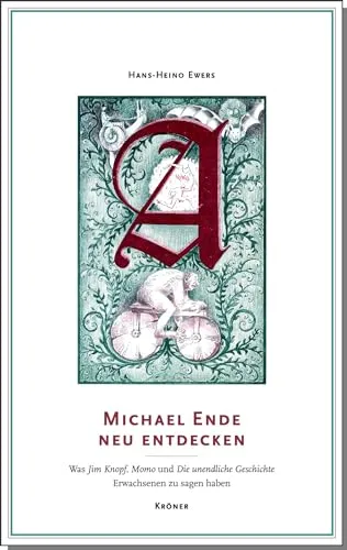 Produktbild Michael Ende neu entdecken: Was Jim Knopf, Momo und die Unendliche Geschichte Erwachsenen zu sagen haben