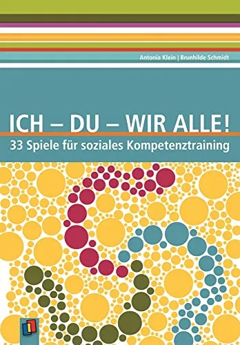 Ich - Du - Wir alle!: 33 Spiele für soziales Kompetenztraining