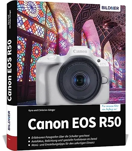 Canon EOS R50 Praxisbuch: Ihr umfassender Ratgeber für Fotografie - Fotografie Ausrüstung: Lernen Sie die Canon EOS R50 optimal zu nutzen und verbessern Sie Ihre Fotografie-Fähigkeiten mit diesem umfangreichen Praxisbuch.