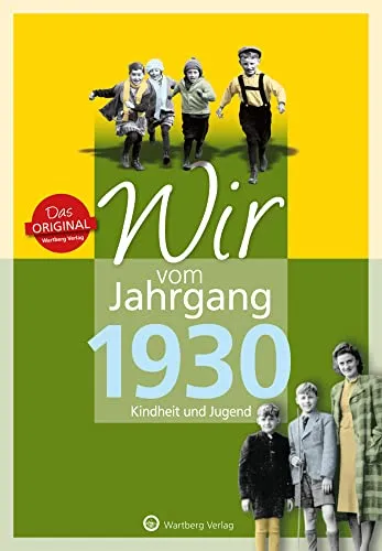Wir vom Jahrgang 1930 - Kindheit und Jugend - Geschenkbuch zum 95. Geburtstag - Jahrgangsbuch mit Geschichten, Fotos und Erinnerungen mitten aus dem Alltag (Jahrgangsbände)