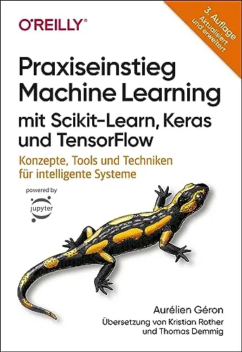 Praxiseinstieg Machine Learning mit Scikit-Learn, Keras und TensorFlow - Datenbanken für Einsteiger: Lernen Sie die Konzepte und Techniken für intelligente Systeme mit praktischen Beispielen und Tools.