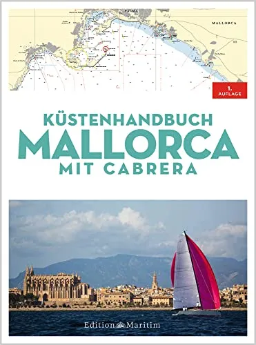 Küstenhandbuch Mallorca: mit Cabrera - Umfassender Reiseführer für Freizeit und Abenteuer an Mallorcas Küsten, inklusive praktischer Tipps für die Erkundung von Cabrera.