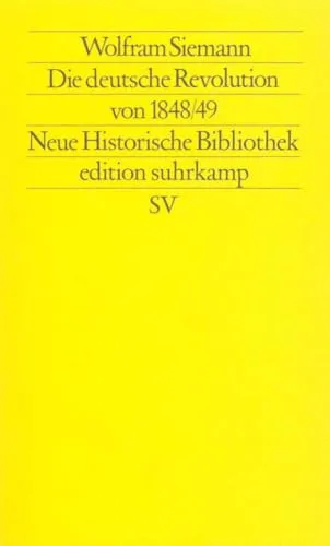 Die deutsche Revolution von 1848/49 (edition suhrkamp) - Geschichte Europas: Eine fundierte Analyse der revolutionären Ereignisse, die den Weg zur modernen Demokratie in Deutschland ebneten.
