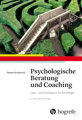 Psychologische Beratung und Coaching: Lehr- und Praxisbuch für Einsteiger - Medizin, umfassende Einführung in psychologische Beratung und Coaching mit praktischen Übungen für Einsteiger.