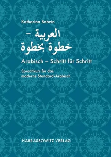 Arabisch – Schritt für Schritt: Sprachkurs für modernes Standard-Arabisch - Fachbuch Linguistik mit MP3-Download für alle Vokabeln, Texte und Übungen – ideal für effektives Lernen!