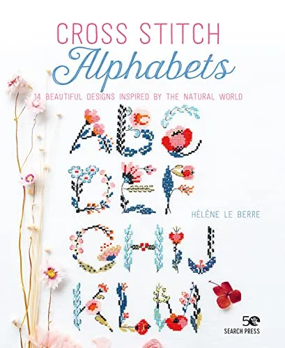 Cross Stitch Alphabets: 14 Beautiful Designs Inspired by the Natural World