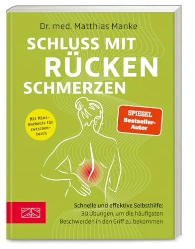 Schluss mit Rückenschmerzen: Schnelle und effektive Selbsthilfe: 30 Übungen, um die häufigsten Beschwerden in den Griff zu bekommen