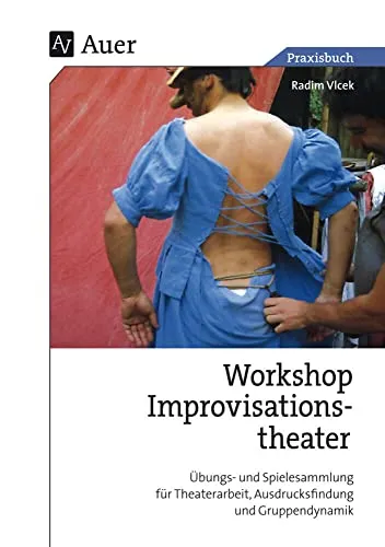 Workshop Improvisationstheater: Übungs- und Spielesammlung für kreative Theaterarbeit - Film, Kunst & Kultur - Entdecken Sie eine vielfältige Sammlung an Übungen zur Ausdrucksfindung und Förderung von Gruppendynamik für Schüler der 5. bis 13. Klasse.