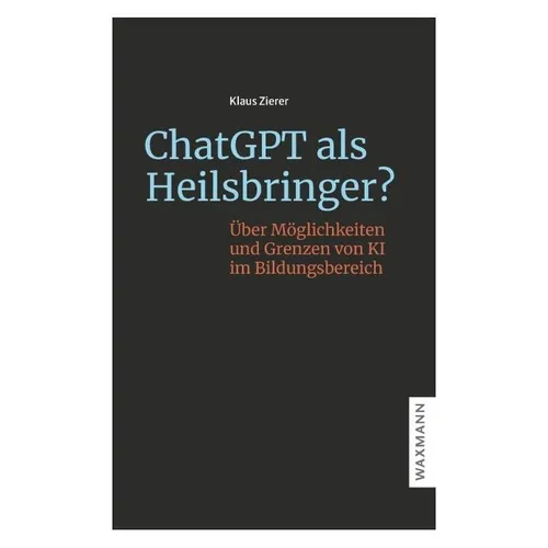 Waxmann Zierer:ChatGPT als Heilsbringer? (Deutsch, Klaus Zierer, 2024) (45648448)