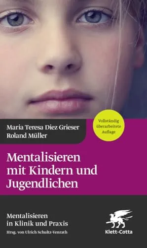 Mentalisieren mit Kindern und Jugendlichen - Medizin: Praktischer Leitfaden zur Förderung der emotionalen Intelligenz bei Kindern und Jugendlichen durch effektive Mentalisierungsstrategien.