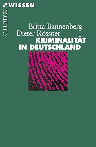 Kriminalität in Deutschland (C.H.BECK Wissen)
