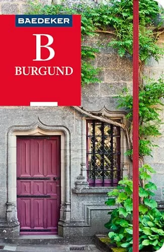 Baedeker Reiseführer Burgund: Entdecken Sie das Herz Frankreichs mit praktischer Karte EASY ZIP - Freizeit, Haus & Garten – Erleben Sie die besten Tipps für Burgund und nutzen Sie die praktische Karte für müheloses Navigieren.