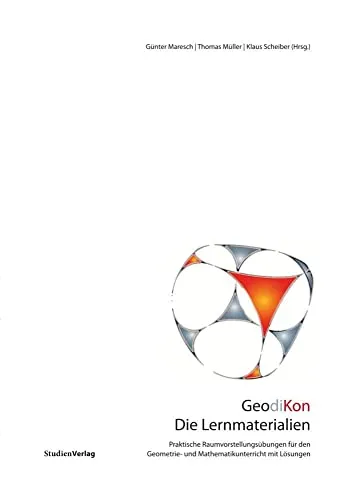 GeodiKon. Die Lernmaterialien: Praktische Raumvorstellungsübungen für den Geometrie- und Mathematikunterricht mit Lösungen