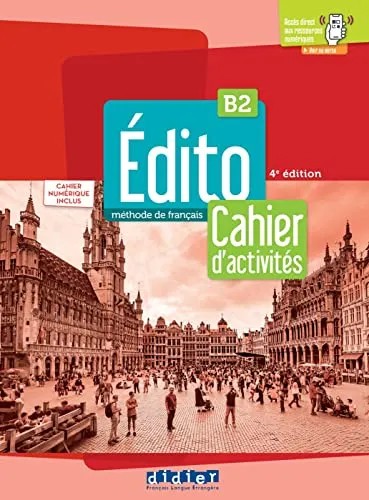 Édito B2, 4e édition - Hybride Französisch Lehrbuch - Lehrbuch für Französisch mit Cahier d'activités und 24-monatigem Zugang zu digitalen Inhalten für interaktives Lernen.