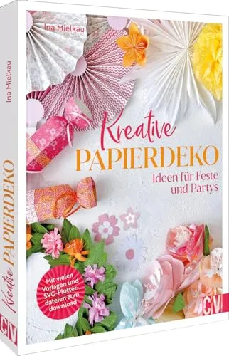 Kreative Papierdeko: Ideen für Feste und Partys - Origami Buch mit vielen Vorlagen und SVG-Plotterdateien zum Download, perfekt für kreative Feiern und individuelle Dekorationen.