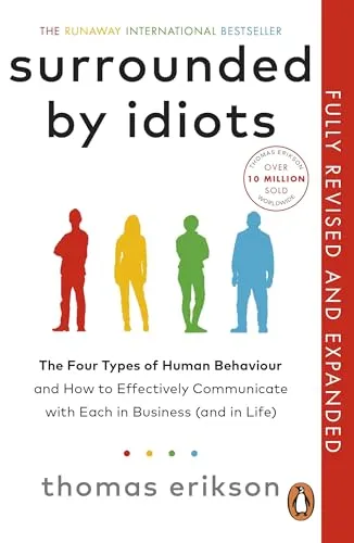 Surrounded by Idiots: The Four Types of Human Behaviour and How to Effectively Communicate with Each in Business (and in Life) (Vermilion)