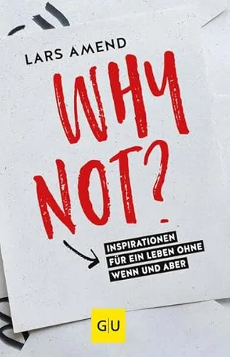 Why not?: Inspirationen für ein Leben ohne Wenn und Aber (GU Selbstfindung)
