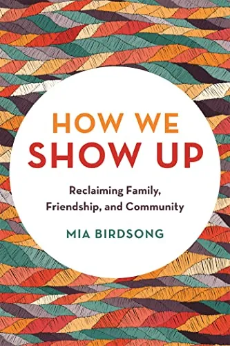 Produktbild How We Show Up: Reclaiming Family, Friendship, and Community