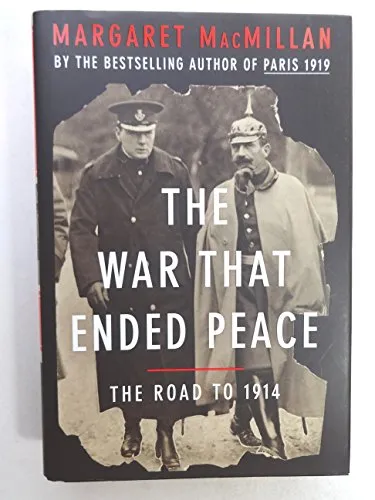 The War That Ended Peace: The Road to 1914