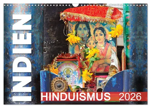 Gabriele Gerner | Indien - Hinduismus (Wandkalender 2026 DIN A3 quer) - Kalender mit 14 Seiten, zeigt bunte hinduistische Heiligtümer und bringt Indien direkt in Ihr Zuhause. Ideal für Kultur- und Reisefans.