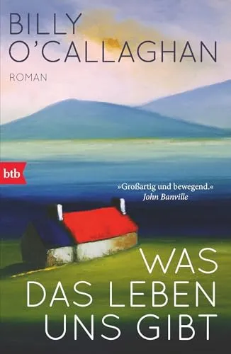 Was das Leben uns gibt: Roman