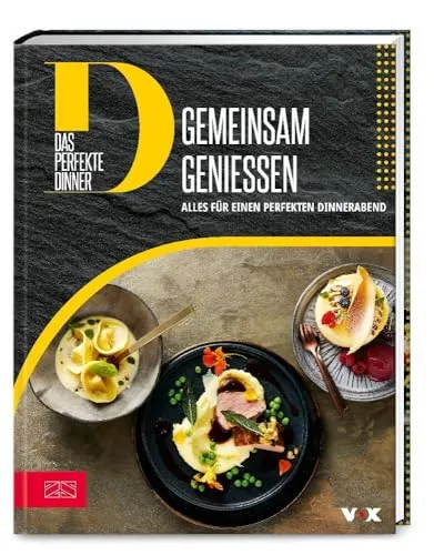 Das perfekte Dinner (Bd. 3): Gemeinsam genießen - Freizeit, Haus & Garten – Perfekte Rezepte und Tipps für einen unvergesslichen Dinnerabend mit Freunden und Familie.