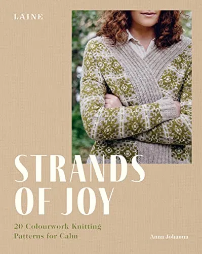 Strands of Joy: 20 Colourwork Knitting Patterns für entspannendes Stricken - Stricken mit 20 einzigartigen Farbmustern, die Kreativität fördern und für Entspannung sorgen.