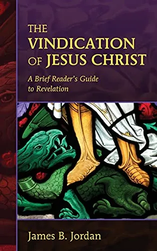The Vindication of Jesus Christ: A Brief Reader's Guide to Revelation