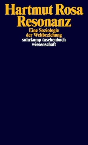 Resonanz: Eine Soziologie der Weltbeziehung - Suhrkamp Taschenbuch Wissenschaft - Recht und Gesellschaft, tiefgehende Analyse der Weltbeziehungen und deren soziale Dynamiken.