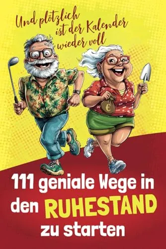 geniale Wege in den Ruhestand zu starten – Und plötzlich ist der Kalender wieder voll | Perfektes Geschenk zum Ruhestand und Renteneintritt – für Männer und Frauen 111