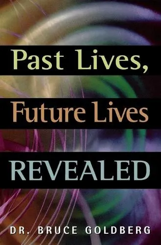 Bruce Goldberg Past Lives, Future Lives Revealed (Taschenbuch) (US IMPORT)